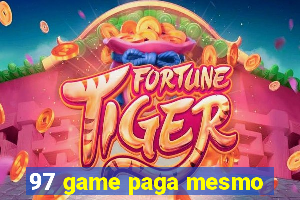 97 game paga mesmo